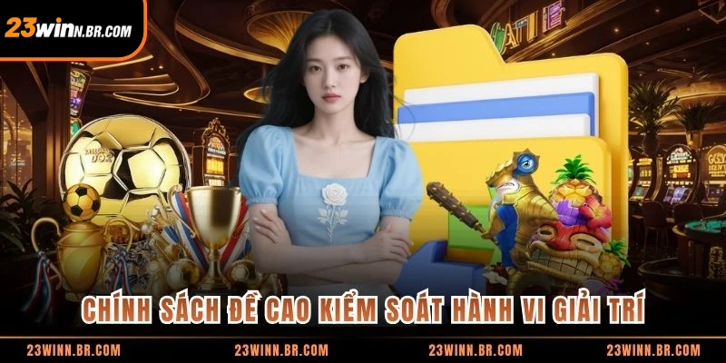 Chính sách đề cao kiểm soát hành vi giải trí
