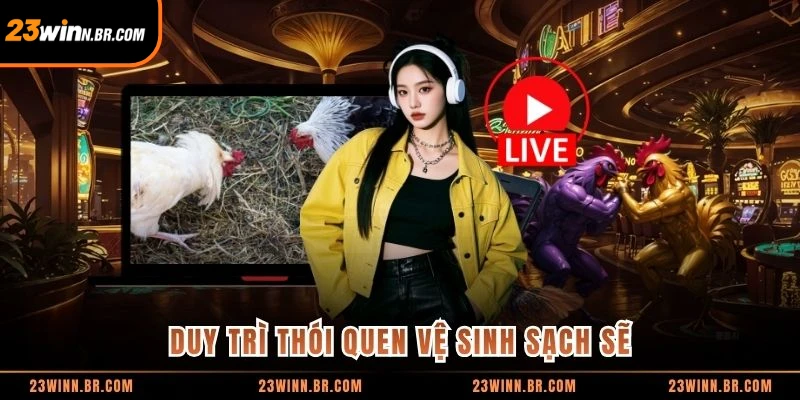 Duy trì thói quen vệ sinh sạch sẽ
