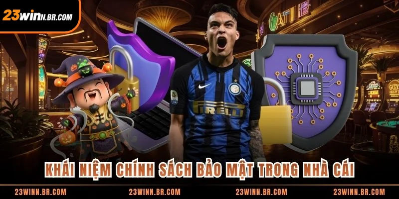 Khái niệm chính sách bảo mật trong nhà cái