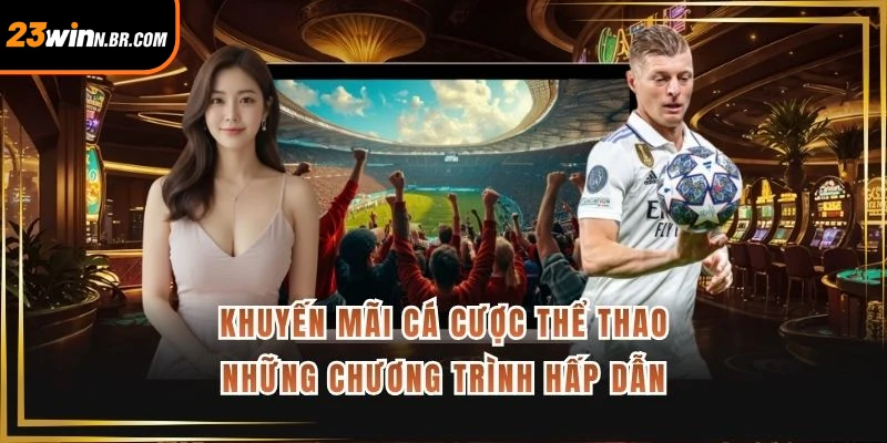 Khuyến Mãi Cá Cược Thể Thao - Những Chương Trình Hấp Dẫn