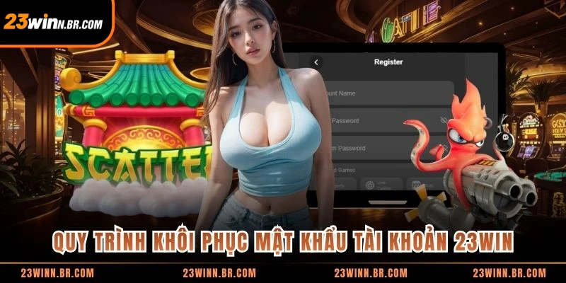 Quy trình khôi phục mật khẩu tài khoản 23WIN