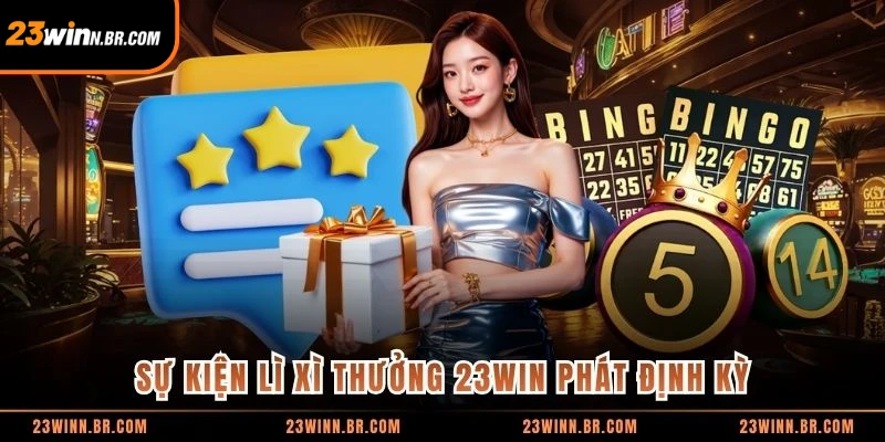 Sự kiện lì xì thưởng 23WIN phát định kỳ